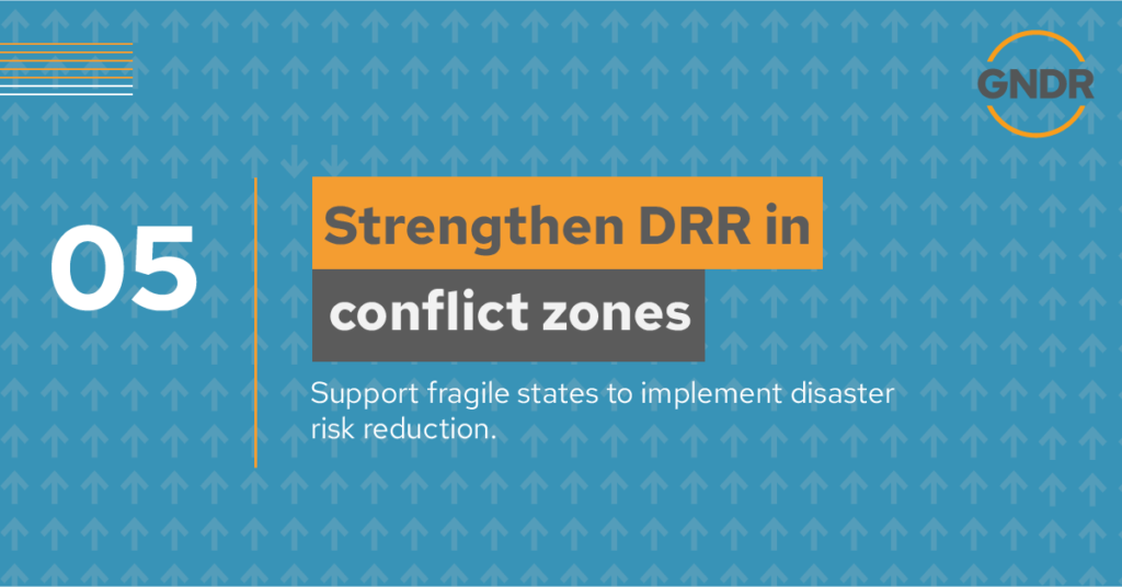 HLPF call to action 5 - strengthen DRR in conflict zones. Support fragile states to implement disaster risk reduction.